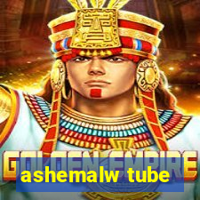 ashemalw tube